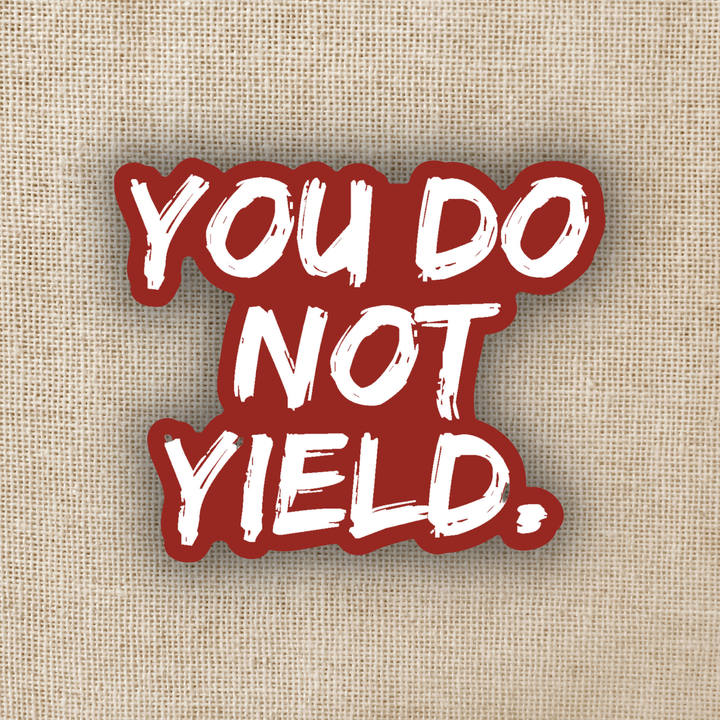 You Do Not Yield - Sarah J Maas Sticker
