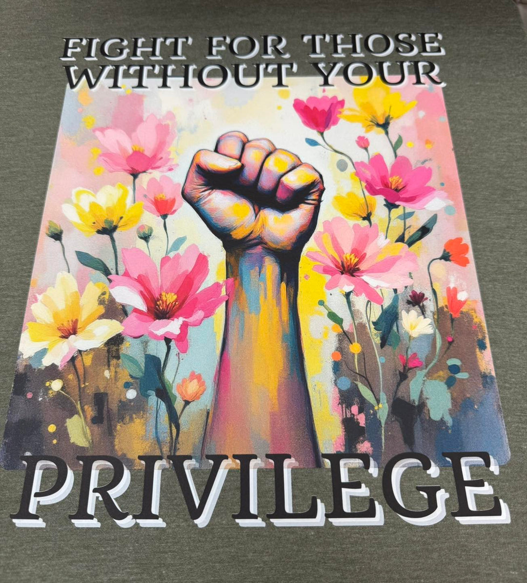 FIGHT FOR THOSE WITHOUT YOUR PRIVILEGE Short Sleeve Graphic Tee