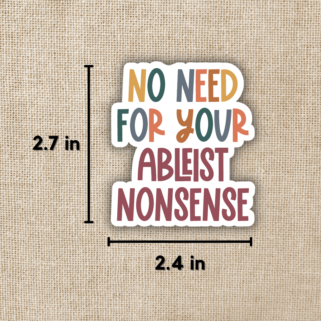 No Need for Ableist Nonsense Sticker