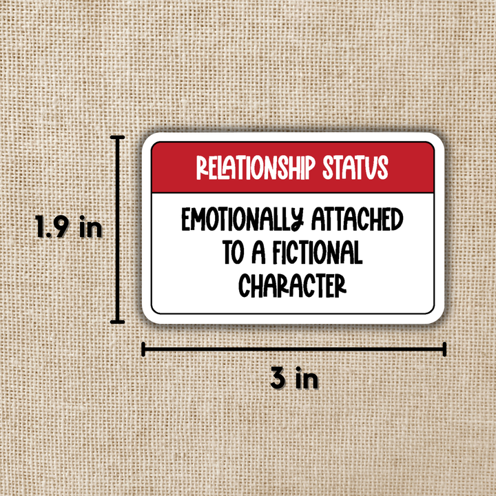 Emotionally Attached to a Fictional Character Sticker