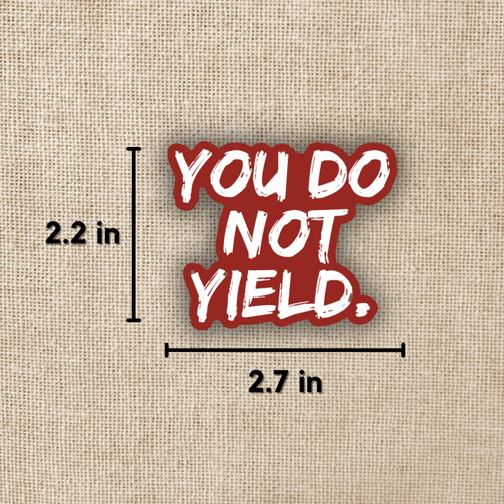 You Do Not Yield - Sarah J Maas Sticker