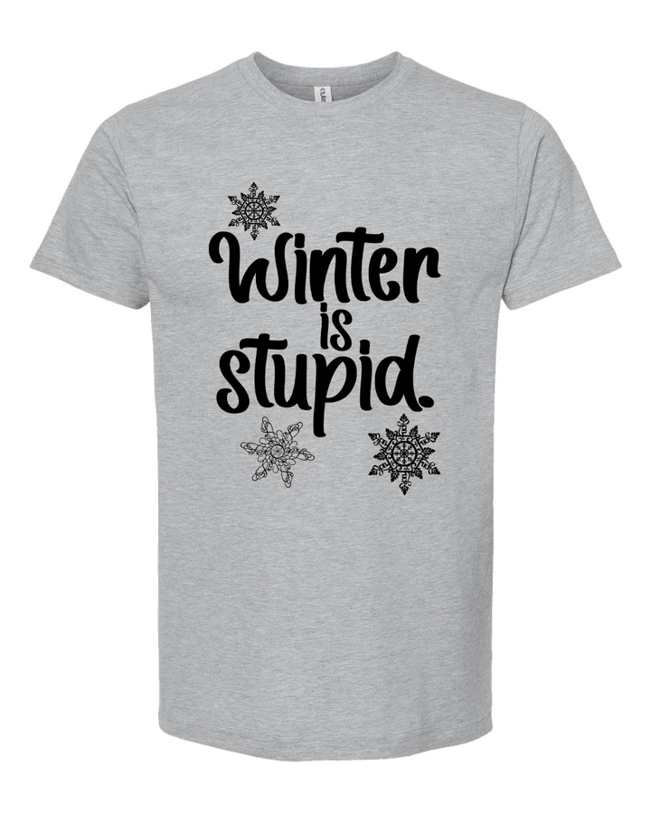 PRE-ORDER |Winter is Stupid Sweatshirt