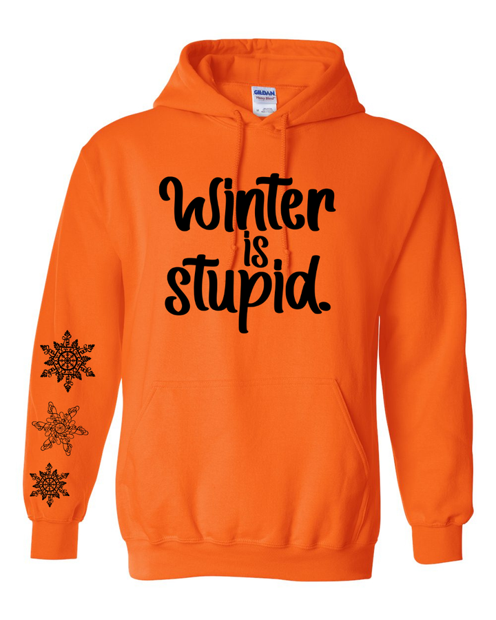 PRE-ORDER |Winter is Stupid Sweatshirt