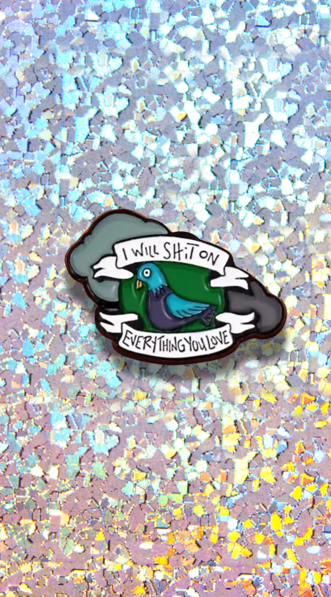 Everything You Love Enamel Pin