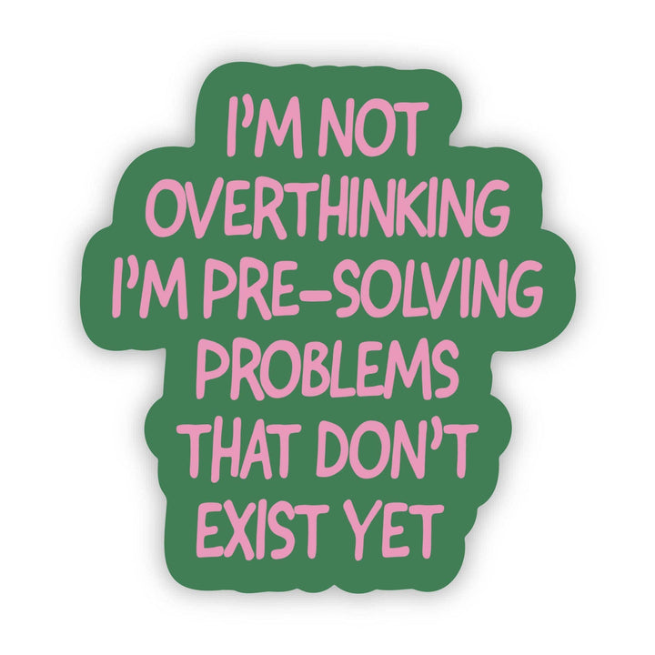 "Not overthinking I'm pre-solving problems" Funny Sticker