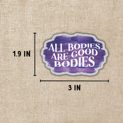 All Bodies Are Good Bodies Sticker