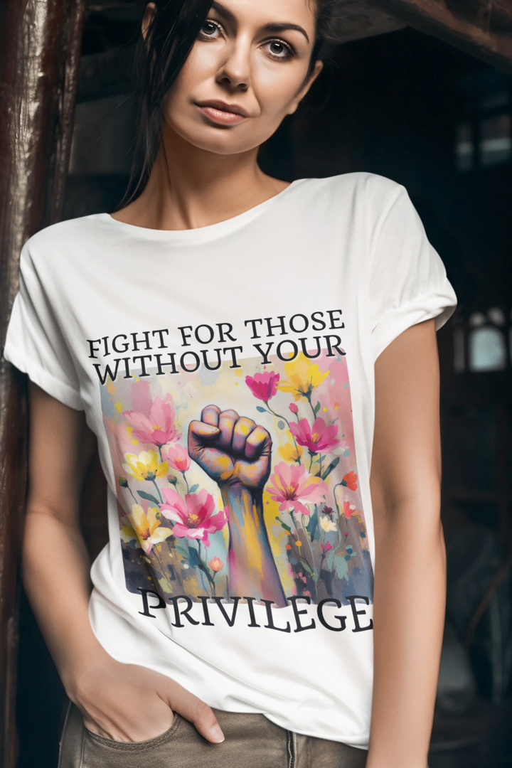 FIGHT FOR THOSE WITHOUT YOUR PRIVILEGE Short Sleeve Graphic Tee