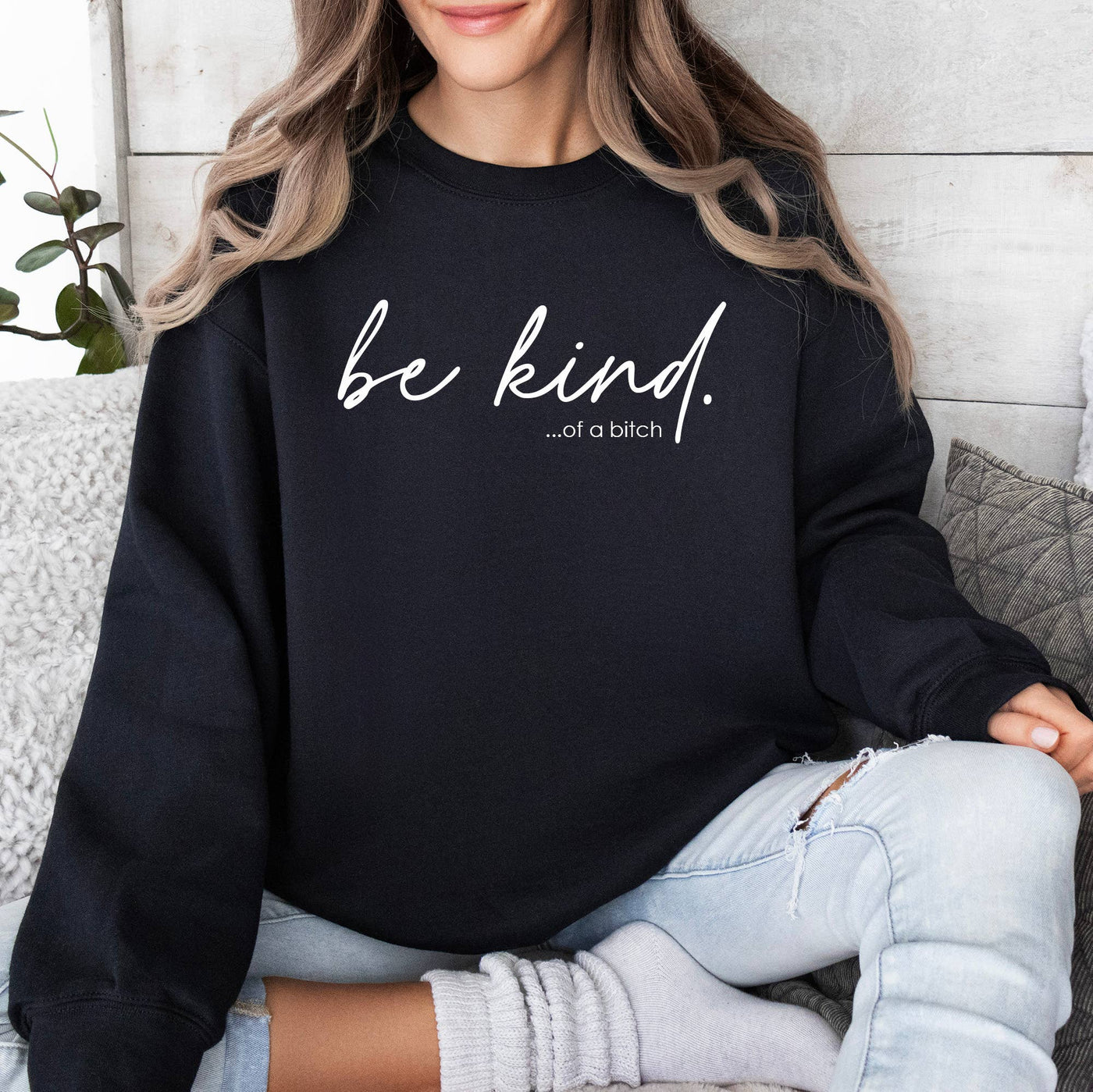 Be Kind...of a Bitch Graphic Sweatshirt