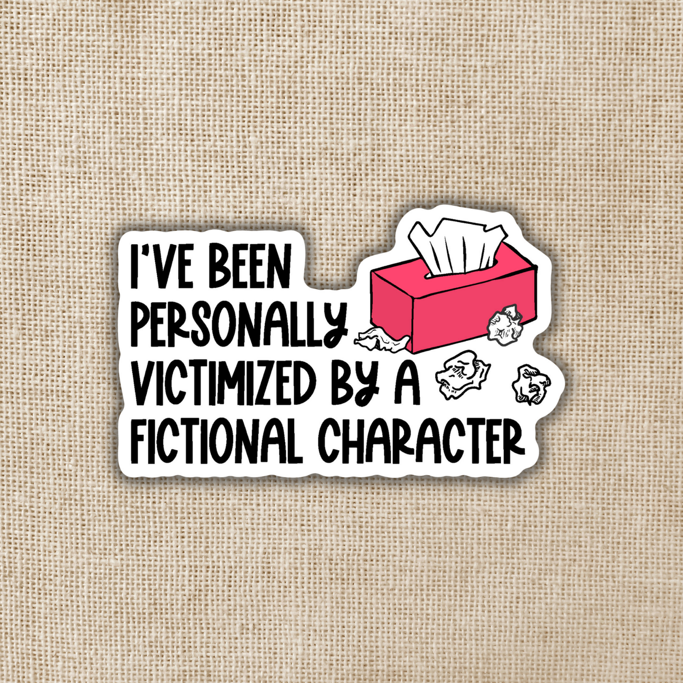 Personally Victimized By a Fictional Character Sticker